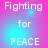 Pixelated text 'Fighting for PEACE' on a pink-to-blue gradient background with light blue circular highlights.