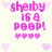 Pixelated pink text 'shelby is a poop!' on light background with pink hearts, four identical copies