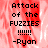 Pixelated text reads 'Attack of the FUZZIES !!!!! -Ryan' over a red and white blurred background with visible pixelation.