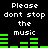 Black background with white pixelated text reading "Please dont stop the music" and green audio equalizer bars in two vertical