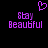 Pixelated purple text 'Stay Beautiful' with a heart symbol above, displayed on a black background.