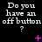 A black background displays repeated white text "Do you have an off button?" with pink symbols changing across three