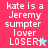 Pixelated text on colored backgrounds with small star icons, displaying 'kate is a Jeremy sumpter lover LOSER!' in white font.