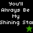 Four display pixelated text 'You'll Always Be My Shining Star' with a green star and black star icon variation
