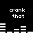 Black background with white pixelated text 'crank that' repeated four times and two horizontal bar graphs showing fluctuating levels.