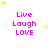 Pixelated text "Live Laugh LOVE" in pink with yellow stars on white background, arranged in a of nine identical