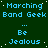 identical pixelated text blocks on a dark green background with scattered white dots, each block displaying 'Marching Band Geek' above 'Be Jealous'