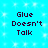 Pixelated text "Glue Doesn't Talk" repeated four times on a bright cyan background with white sparkles.