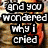 Four- shows text and images: top-left reads "and you wondered why i cried" over blurred background, top-right depicts hands clasped on white surface, bottom-left is grayscale feet in shoes, bottom-right features orange figure with heart symbol