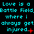 Cyan text on black background repeats 'Love is a Battle Field' and 'where i always get injured.' with red symbols changing across frames.
