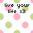 Pixelated image with white background, pink and green polka dots, black text reading 'live your life x3', 'love your friends x3', 'laugh way too much x3'.