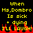 Yellow pixelated text on black background with red flame-like shapes at bottom, repeating 'When Ms.Dombro Is sick + dying I'll Laugh!' twice.