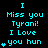 Cyan text on black background displays 'I Miss you Tyrani! I Love you hun' with animated heart symbols appearing sequentially.