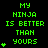 Green pixelated text on black background reads "MY NINJA IS BETTER THAN YOURS" with animated green plus signs appearing and disappearing in