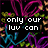 Pixelated text reads 'only our luv can really last forever' over abstract neon swirls on black background.