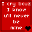 Red background with white pixelated text reading "I cry bcuz I know u'll never be mine" and black heart symbols changing across frames.