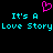 Pixelated cyan text 'It's A Love Story' repeated twice on black background with pink heart symbol above.