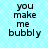 Light blue background with white hexagonal pattern, four identical text blocks reading "you make me bubbly" in black pixelated font arranged in a