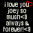 Pixelated text reads 'i love you joey so much<3 always & forever!<3' with a red heart symbol replacing the 'u' in 'you' on the left side.
