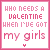 Pixelated pink text on white background reads "WHO NEEDS A VALENTINE WHEN I'VE GOT my girls" with varying numbers of small heart symbols below.