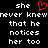 A static pixel art image with white text on a black background, featuring a red heart symbol replacing the 'o' in 'know' in the phrase 'she never knew that he notices her too'.