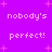 Purple background with pink plus-shaped stars and repeated white pixelated text 'nobody's perfect!' in four quadrants.