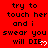 Red background with repeated black text "try to touch her and i swear you will DIE" and white pixel hearts, one gray rectangle visible at bottom right.
