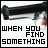 A two-frame animated contact sheet showing a pixelated handgun with changing text below it, first reading "WHEN YOU FIND SOMETHING" and then "TO DIE FOR".