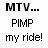 Pixelated image with black text reading "MTV... PIMP my ride!" on left and a red toy car with yellow canopy holding a person on right.