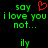 Green pixelated text on black background with red heart symbol, displaying 'say i love you i love you not...' and 'ily' in two identical side-by-side