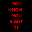 Red pixelated text 'YOU KNOW YOU WANT IT' arranged in a on black background with yellow highlighted