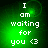 Green pixelated background with white text reading "I am waiting for you <3" in four identical arranged in a