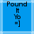 Blue background with white lines and black text reading "Pound It Yo =]" in pixelated font