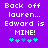 Purple background with white pixelated text reading 'Back off lauren... Edward is MINE!' and five cyan/purple plus signs below.