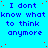 Blue background with repeated blue text "I dont know what to think anymore" and scattered red dots, one gray rectangle in bottom-right corner.