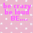 Pink pixelated text on a pink background with white square patterns, displaying phrases like 'be crazy be loud BE...' and 'WILD!'