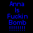 Blue pixelated text on black background reads "Anna is Fuckin Bomb !!!!!!!" with white rectangular overlays shifting across the text in a pattern