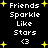 Black background with white text reading 'Friends Sparkle Like Stars <3' and yellow star symbols scattered throughout.