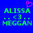 Blue background with green pixelated text reading ALISSA, ..<3.., and MEGGAN, plus a pink pixelated heart above ALISSA on the left.