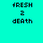 Four pixelated text display 'fresh 2 death' in black block letters on cyan, green, orange, and light green backgrounds