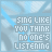 Pixelated text "SING LIKE YOU THINK NO ONE'S LISTENING" on a light blue and gray background with animated blue dot patterns.