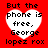 Red background with four white heart shapes containing black text reading 'But the phone is free, George lopez rox' in pixelated font.