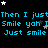 Blue text repeating 'Then I just Smile yah I Just smile' on black background with scattered white and gray stars.