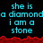 Pixelated cyan text on black background with red jagged border; repeated phrases 'she is a diamond' and 'i am a stone' in three , two visible