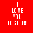 Red background with white pixelated text reading "I LOVE YOU JOSHUA" arranged in a vertical stack across six identical