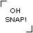 A 3x2 contact sheet of five animated frames showing the text "OH SNAP!" in black or red pixelated font within white rectangular borders, with one grayed-out frame on the bottom right.