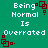 Green background with white text reading 'Being Normal Is Overrated' and red square-based pixel art elements in four corners.
