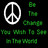 A static pixel art icon featuring a white peace symbol on the left and green text reading 'Be The Change You Wish To See In The World' on the right against a black background.