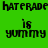 Green and yellow pixelated text displays 'haterade is yummy' in four with varying background shades