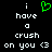Static pixel art displays text 'i have a crush on you <3' with green heart symbol replacing the letter 'o' in 'on'.
